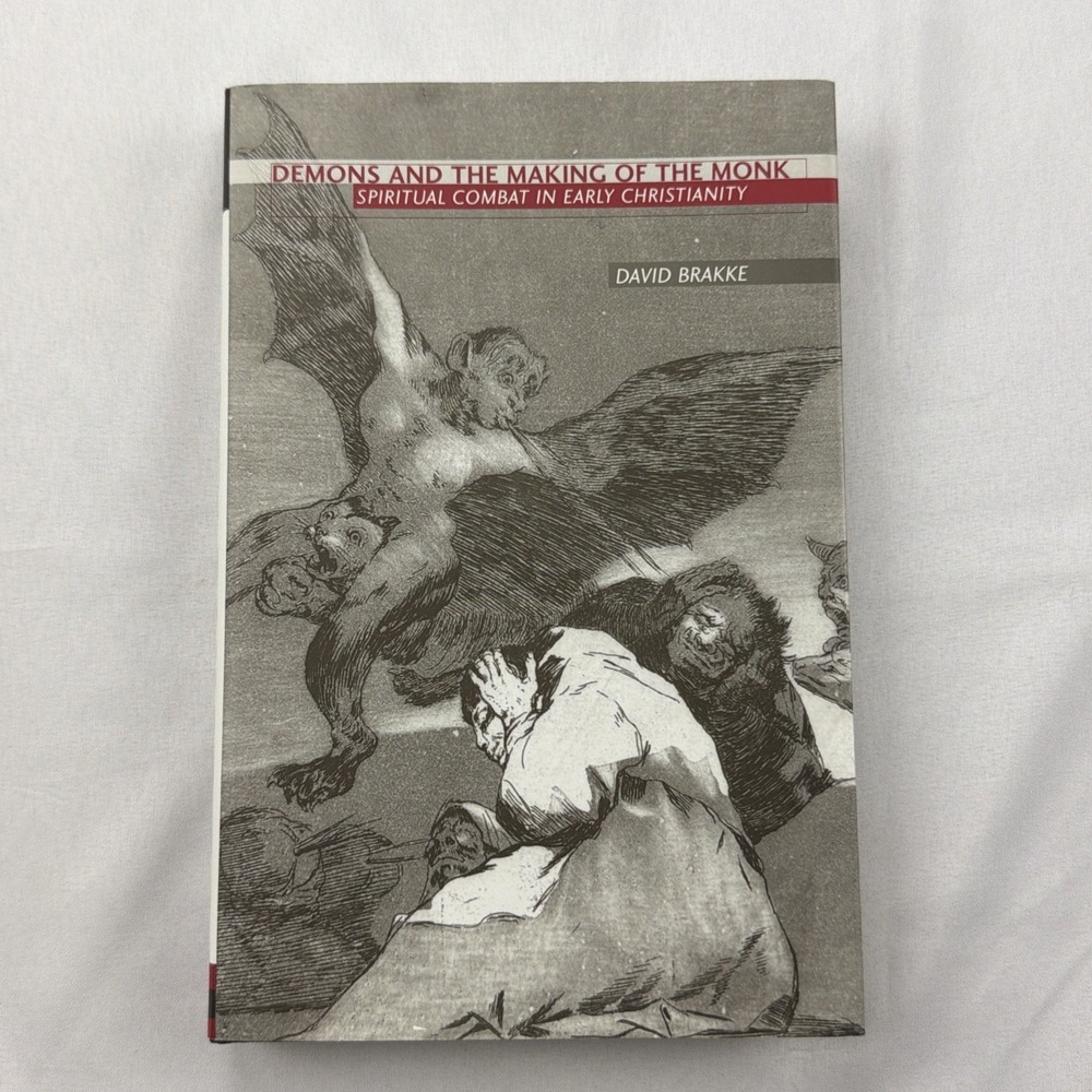 DEMONS AND THE MAKING OF THE MONK: SPIRITUAL COMBAT IN By David Brakke NM